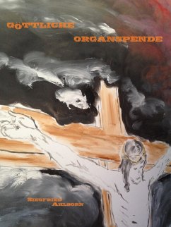 Göttliche Organspende (eBook, ePUB) - Ahlborn, Siegfried