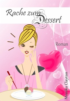 Rache zum Dessert (eBook, ePUB) - Clayton, Monika