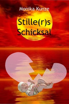 Stille(r)s Schicksal (eBook, ePUB) - Kunze, Monika