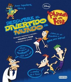 Descubre el divertido mundo de Phineas y Ferb - Disney, Walt; Walt Disney Productions