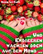 Und Erdbeeren wachsen doch auf dem Mond... - Bild 1