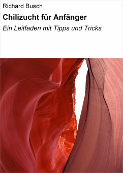 Chilizucht für Anfänger (eBook, ePUB) - Busch, Richard