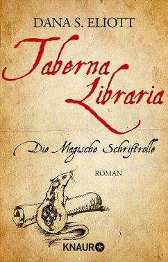 Die Magische Schriftrolle / Taberna Libraria Bd.1 (eBook, ePUB) - Eliott, Dana S.