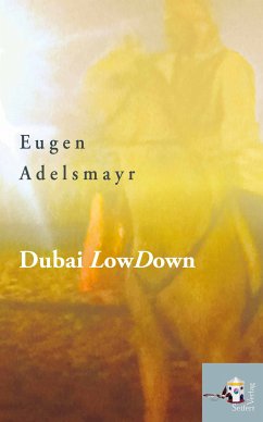 Dubai LowDown (eBook, ePUB) - Adelsmayr, Eugen