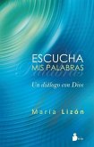 Escucha Mis Palabras: Un dialogo con dios = Listen to My Words