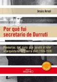 Por qué fui secretario de Durruti : memorias del cura que ayudó al líder anarquista en la Guerra Civil. 1936-1939