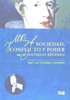 Sociedad, conflicto y poder en el Antiguo Régimen - Castellano, Juan Luis