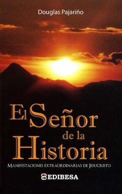 El señor de la historia : manifestaciones extraordinarias de Jesucristo - Pajariño, Douglas