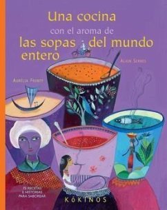 Una cocina con el aroma de las sopas del mundo entero - Serres, Alain; Fronty, Aurélia