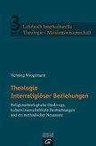 Theologie Interreligiöser Beziehungen / Lehrbuch Interkulturelle Theologie / Missionswissenschaft 3