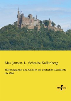 Historiographie und Quellen der deutschen Geschichte bis 1500 - Jansen, Max;Schmitz-Kallenberg, L.