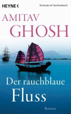 Der rauchblaue Fluss / Ibis Trilogie Bd.2 - Ghosh, Amitav