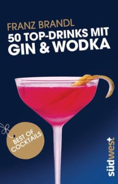 50 Top-Drinks mit Gin & Wodka - Franz Brandl