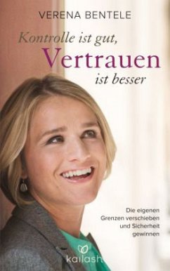 Kontrolle ist gut, Vertrauen ist besser - Bentele, Verena; Ehrenschwendner, Stephanie