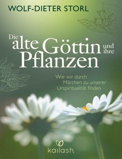 Die alte Göttin und ihre Pflanzen - Storl, Wolf-Dieter;Teufel, Christine