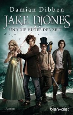 Jake Djones und die Hüter der Zeit / Jake Djones Bd.1 - Dibben, Damian
