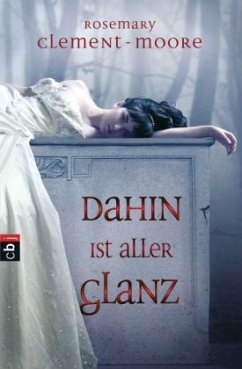 Dahin ist aller Glanz - Clement-Moore, Rosemary