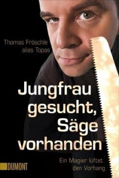 Jungfrau gesucht, Säge vorhanden - Fröschle, Thomas (alias Topas)