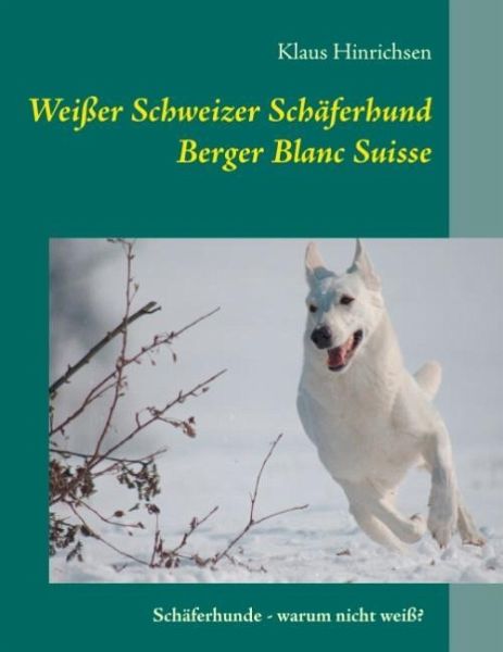 Weißer Schweizer Schäferhund von Klaus Hinrichsen portofrei bei bücher.de  bestellen