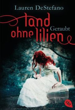 Geraubt / Land ohne Lilien Trilogie Bd.1 - DeStefano, Lauren