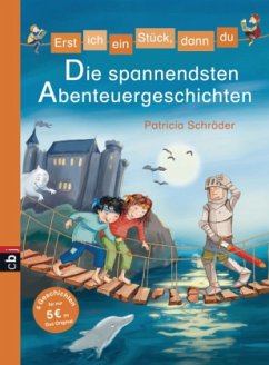 Die spannendsten Abenteuergeschichten / Erst ich ein Stück, dann du. Sammelbände Bd.6 - Schröder, Patricia