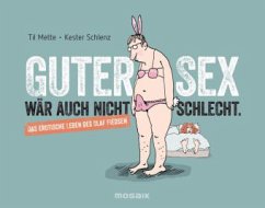 Guter Sex wär auch nicht schlecht - Mette, Til; Schlenz, Kester