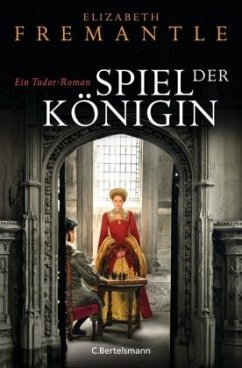 Spiel der Königin / Die Welt der Tudors Bd.1 - Fremantle, Elizabeth