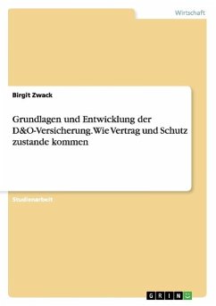 Grundlagen und Entwicklung der D&O-Versicherung. Wie Vertrag und Schutz zustande kommen