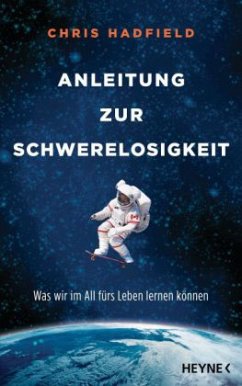 Anleitung zur Schwerelosigkeit - Hadfield, Chris