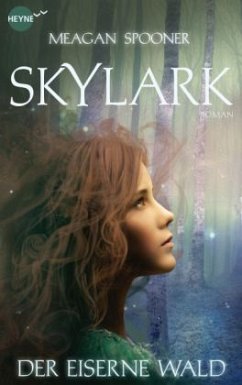 Der eiserne Wald / Skylark Bd.1 - Spooner, Meagan