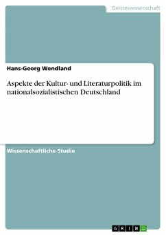 Aspekte der Kultur- und Literaturpolitik im nationalsozialistischen Deutschland - Wendland, Hans-Georg