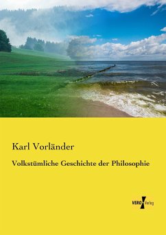 Volkstümliche Geschichte der Philosophie - Vorländer, Karl