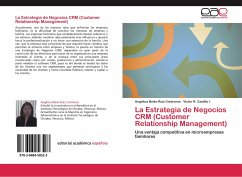 La Estrategia de Negocios CRM (Customer Relationship Management) - Ruíz Contreras, Angélica Belén;Castillo I., Victor R.