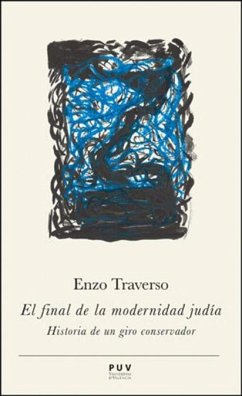 El final de la modernidad judía : historia de un giro conservador - Traverso, Enzo; Muñoz Veiga, Gustau