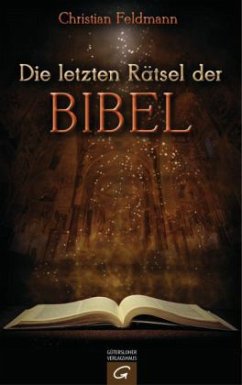 Die letzten Rätsel der Bibel - Feldmann, Christian