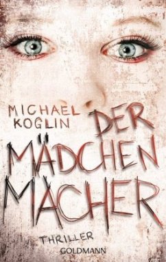 Der Mädchenmacher - Koglin, Michael