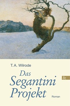 Das Segantini Projekt - Wildrode, T. A.