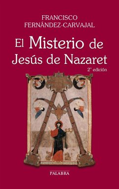 El misterio de Jesús de Nazaret - Fernández Carvajal, Francisco