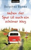 Neben der Spur ist auch ein schöner Weg