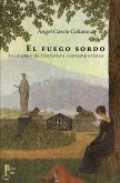 El fuego sordo : lecciones de literatura contemporánea