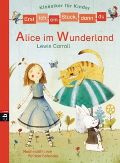 Alice im Wunderland / Erst ich ein Stück, dann du. Klassiker für Kinder Bd.7 - Carroll, Lewis