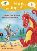 Ritter Tobi und das Drachengeheimnis / Schau mal, wer da spricht. Ritter Tobi Bd.3