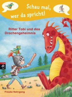 Ritter Tobi und das Drachengeheimnis / Schau mal, wer da spricht. Ritter Tobi Bd.3 - Nahrgang, Frauke