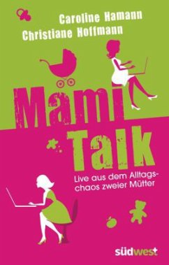 Mami-Talk - Hamann, Caroline; Hoffmann, Christiane