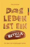 Das Leben ist ein Nutellabrot