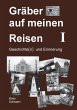 Gräber auf meinen Reisen. Band 1