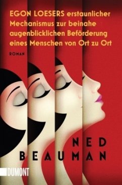 Egon Loesers erstaunlicher Mechanismus zur beinahe augenblicklichen Beförderung eines Menschen von Ort zu Ort - Beauman, Ned