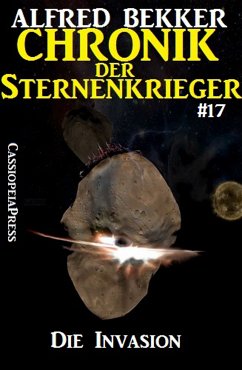 Die Invasion / Chronik der Sternenkrieger Bd.17 (eBook, ePUB) - Bekker, Alfred