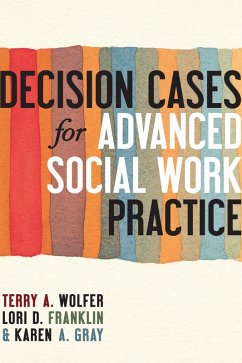 Decision Cases for Advanced Social Work Practice (eBook, ePUB) - Wolfer, Terry; Franklin, Lori; Gray, Karen