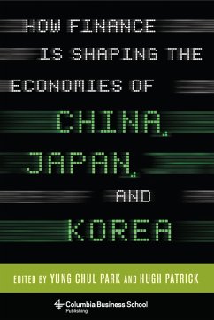 How Finance Is Shaping the Economies of China, Japan, and Korea (eBook, ePUB)